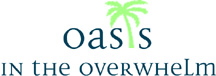 OASIS in the Overwhelm